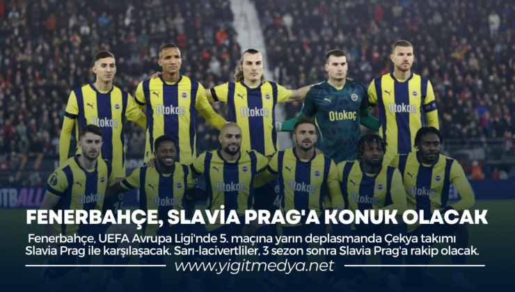 FENERBAHÇE, SLAVİA PRAG’A KONUK OLACAK