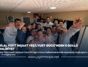 BİLAL YİĞİT İNŞAAT YEŞİLYURT GÜCÜ’NDEN 5 GOLLÜ GALİBİYET