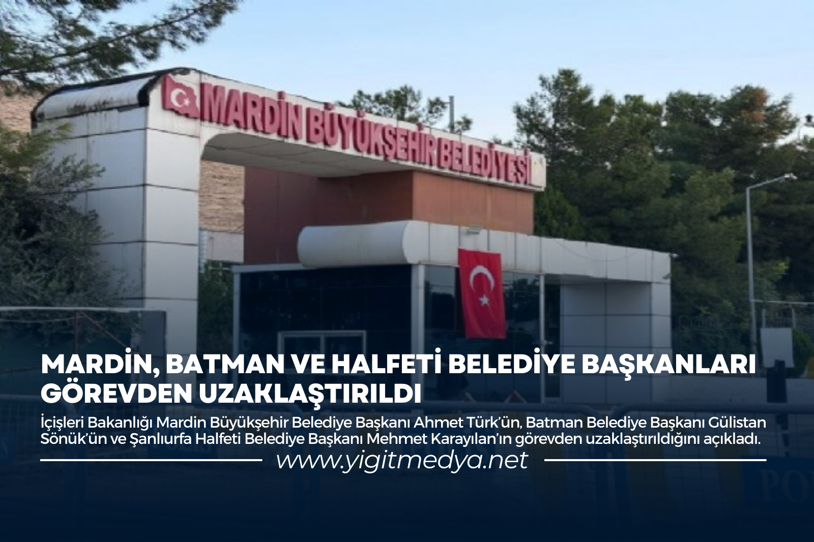 MARDİN, BATMAN VE HALFETİ BELEDİYE BAŞKANLARI GÖREVDEN UZAKLAŞTIRILDI