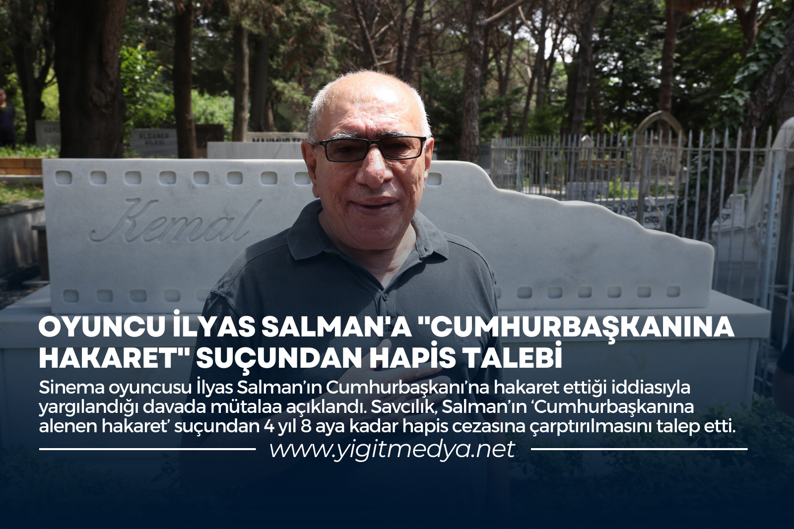 OYUNCU İLYAS SALMAN’A “CUMHURBAŞKANINA HAKARET” SUÇUNDAN HAPİS TALEBİ