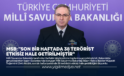 MSB: “SON BİR HAFTADA 38 TERÖRİST ETKİSİZ HALE GETİRİLMİŞTİR”