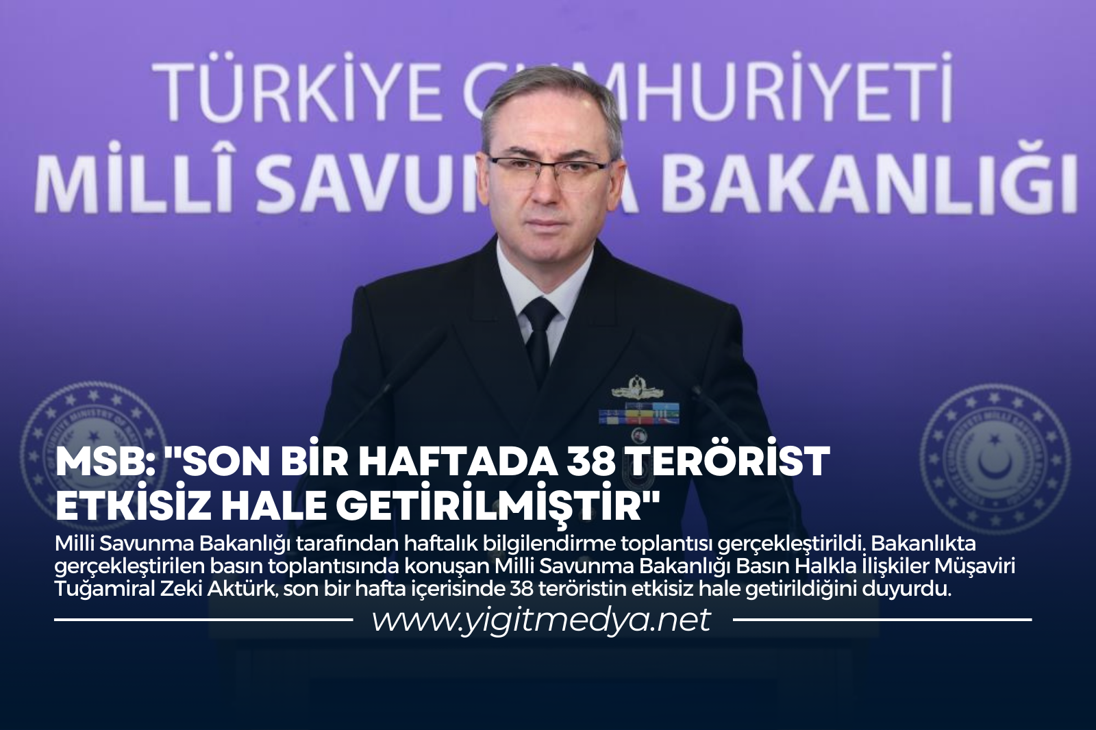 MSB: “SON BİR HAFTADA 38 TERÖRİST ETKİSİZ HALE GETİRİLMİŞTİR”