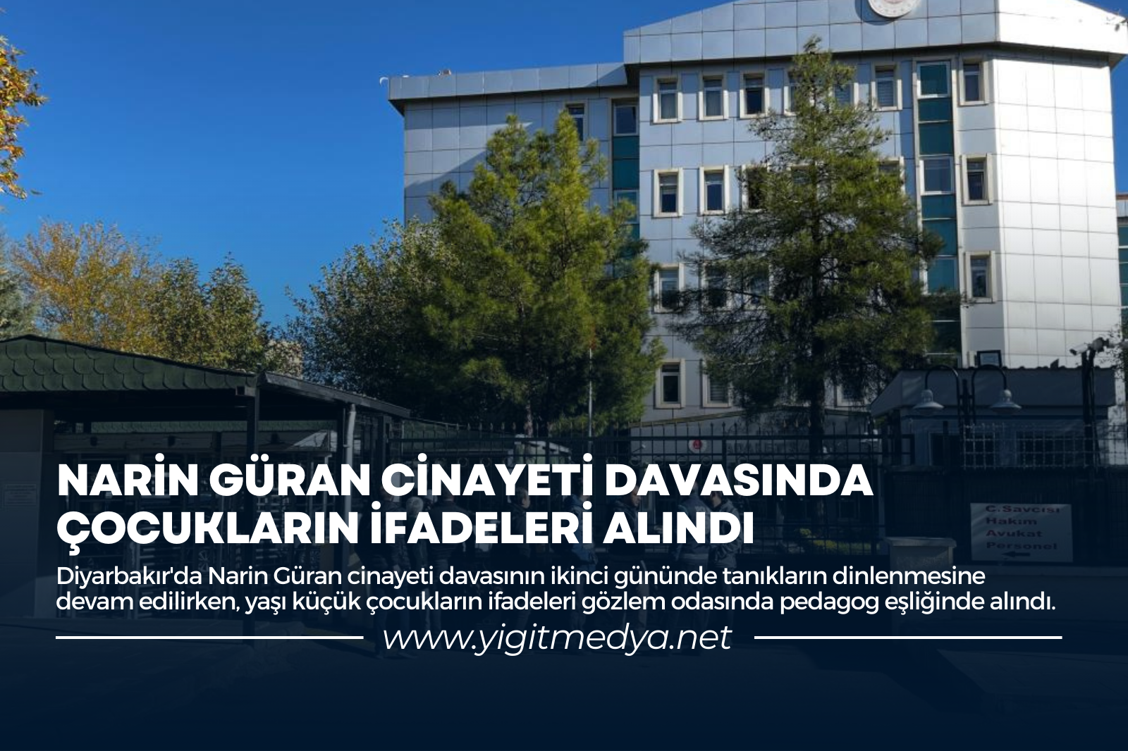 NARİN GÜRAN CİNAYETİ DAVASINDA ÇOCUKLARIN İFADELERİ ALINDI