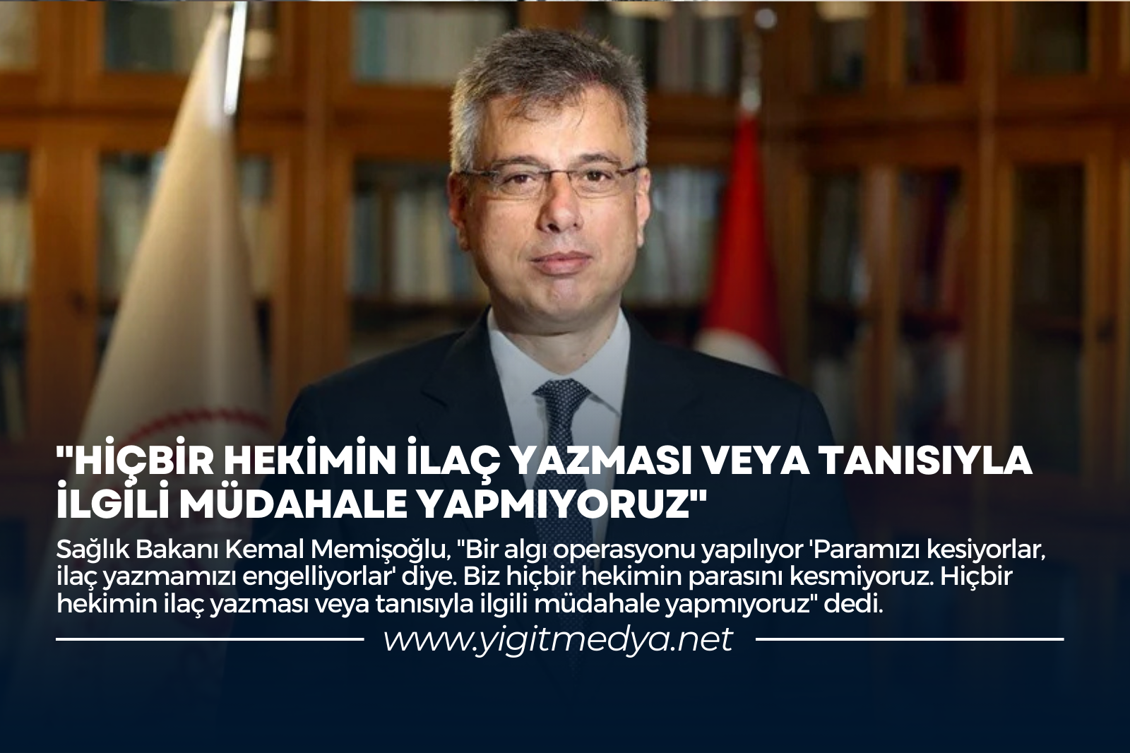 “HİÇBİR HEKİMİN İLAÇ YAZMASI VEYA TANISIYLA İLGİLİ MÜDAHALE YAPMIYORUZ”