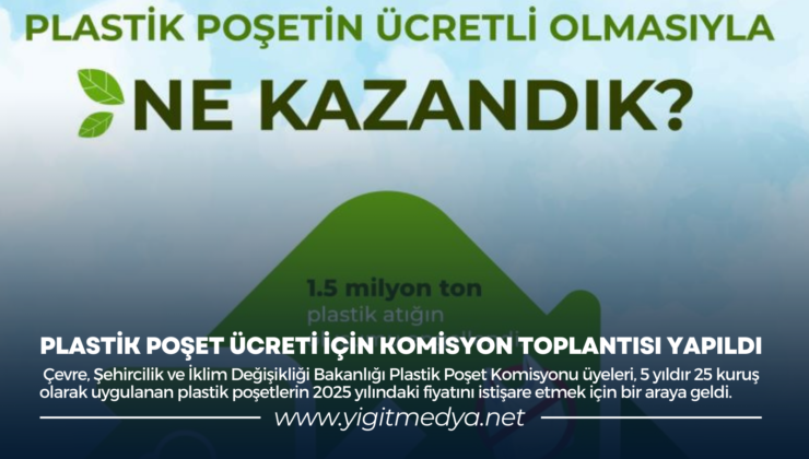 PLASTİK POŞET ÜCRETİ İÇİN KOMİSYON TOPLANTISI YAPILDII