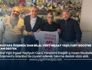 MUSTAFA ÖZŞENOL’DAN BİLAL YİĞİT İNŞAAT YEŞİLYURT GÜCÜ’NE TAM DESTEK