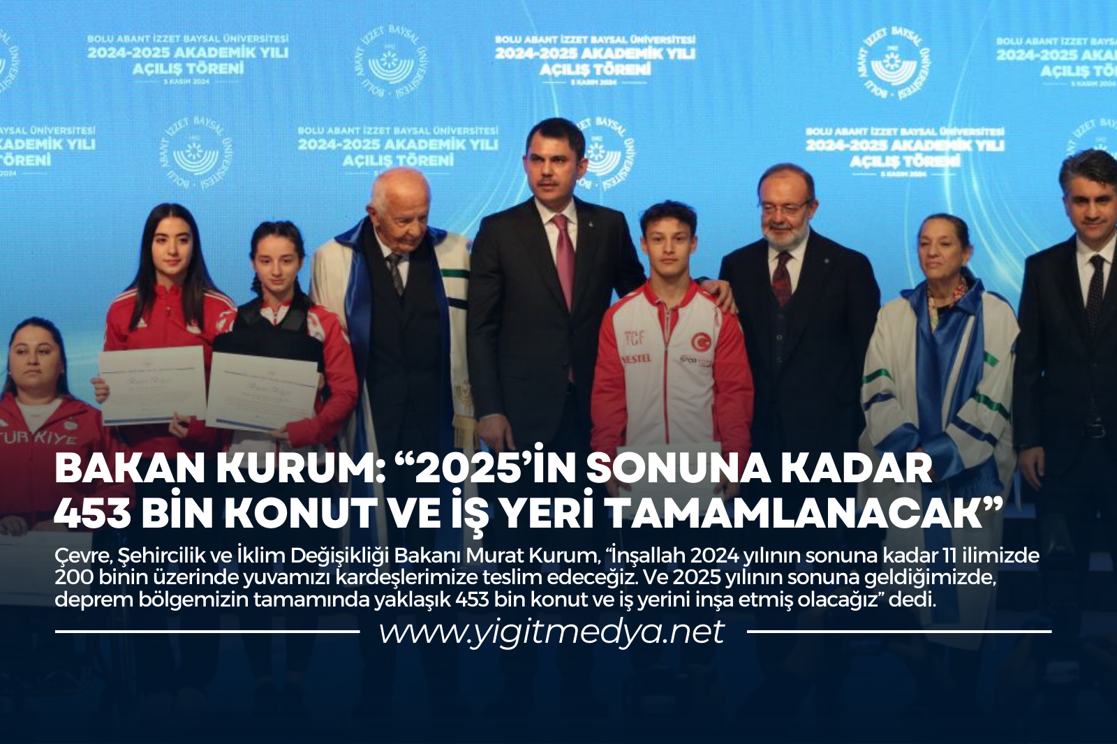 BAKAN KURUM: “2025’İN SONUNA KADAR 453 BİN KONUT VE İŞ YERİ TAMAMLANACAK”