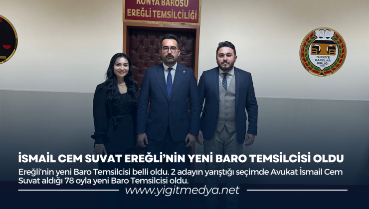 İSMAİL CEM SUVAT EREĞLİ’NİN YENİ BARO TEMSİLCİSİ OLDU