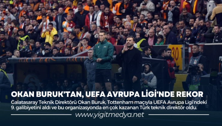 OKAN BURUK’TAN, UEFA AVRUPA LİGİ’NDE REKOR