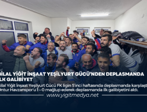 BİLAL YİĞİT İNŞAAT YEŞİLYURT GÜCÜ’NDEN DEPLASMANDA İLK GALİBİYET