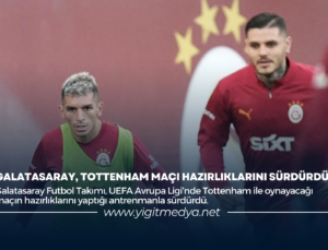 GALATASARAY, TOTTENHAM MAÇI HAZIRLIKLARINI SÜRDÜRDÜ