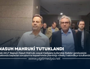 NASUH MAHRUKİ TUTUKLANDI