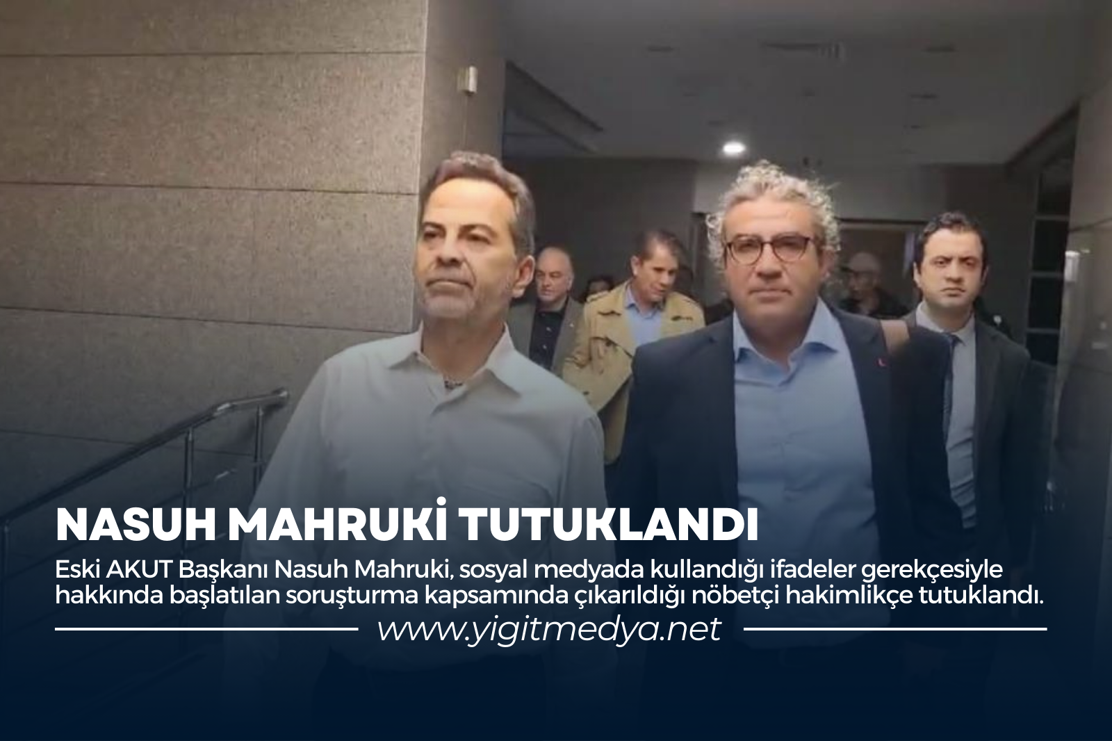 NASUH MAHRUKİ TUTUKLANDI