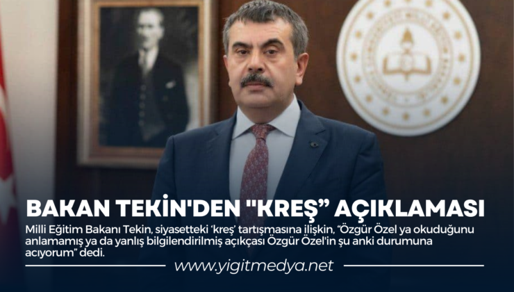 BAKAN TEKİN’DEN “KREŞ” AÇIKLAMASI