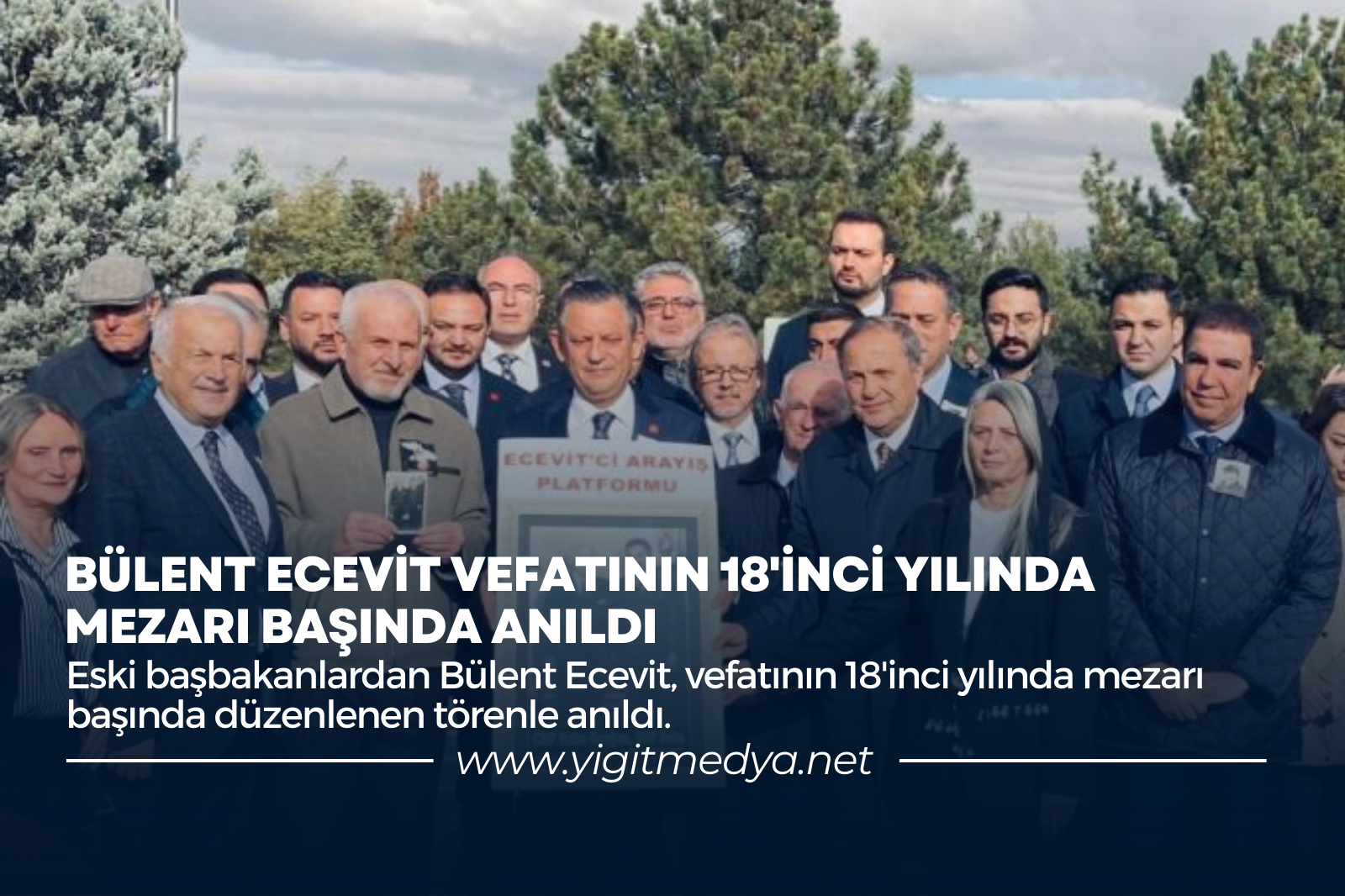 BÜLENT ECEVİT VEFATININ 18’İNCİ YILINDA MEZARI BAŞINDA ANILDI