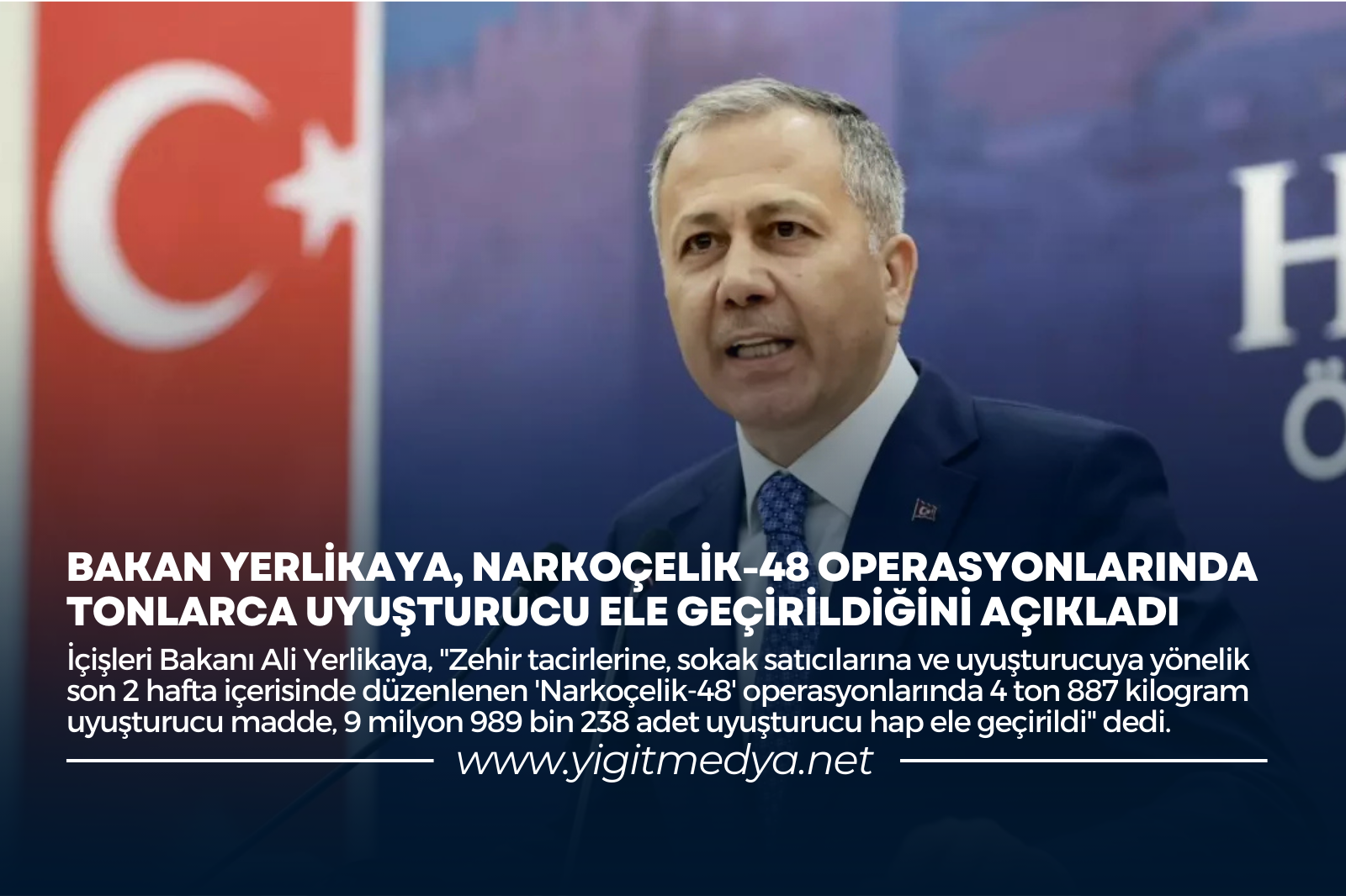 BAKAN YERLİKAYA, NARKOÇELİK-48 OPERASYONLARINDA TONLARCA UYUŞTURUCU ELE GEÇİRİLDİĞİNİ AÇIKLADI