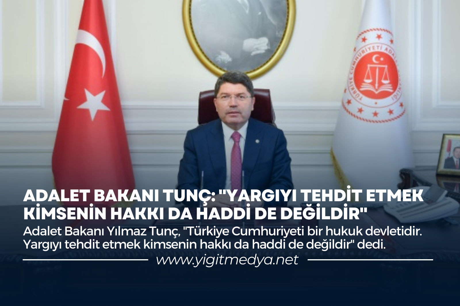 ADALET BAKANI TUNÇ: “YARGIYI TEHDİT ETMEK KİMSENİN HAKKI DA HADDİ DE DEĞİLDİR”