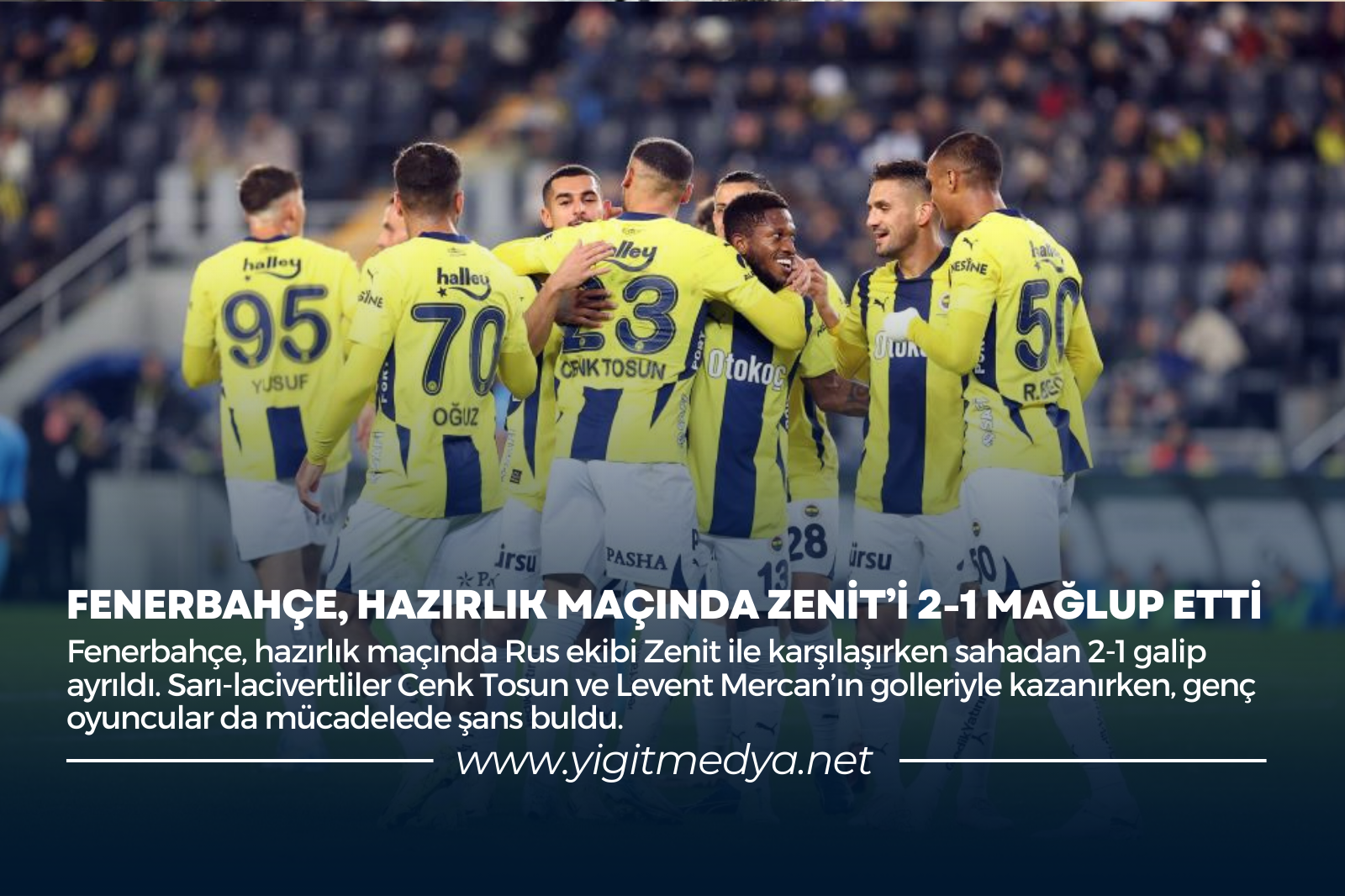 FENERBAHÇE, HAZIRLIK MAÇINDA ZENİT’İ 2-1 MAĞLUP ETTİ