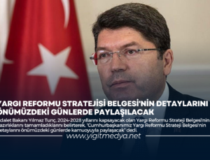 YARGI REFORMU STRATEJİSİ BELGESİ’NİN DETAYLARINI ÖNÜMÜZDEKİ GÜNLERDE PAYLAŞILACAK