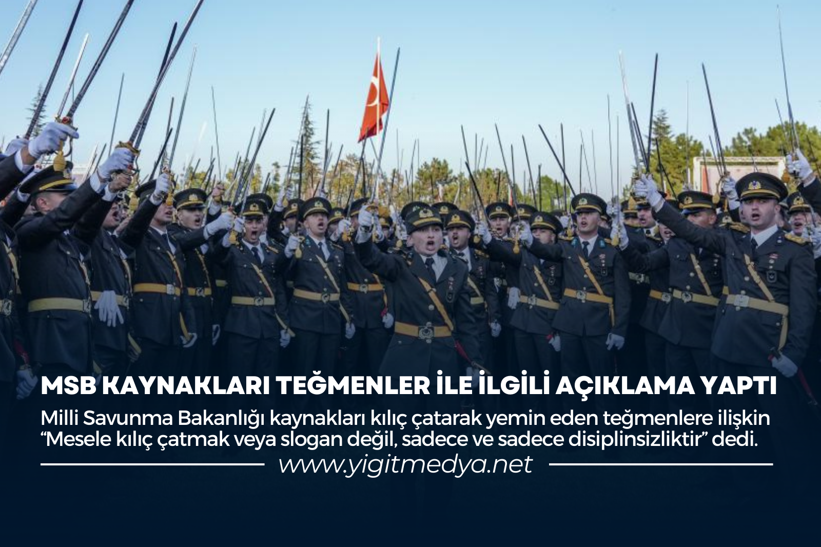 MSB KAYNAKLARI TEĞMENLER İLE İLGİLİ AÇIKLAMA YAPTI