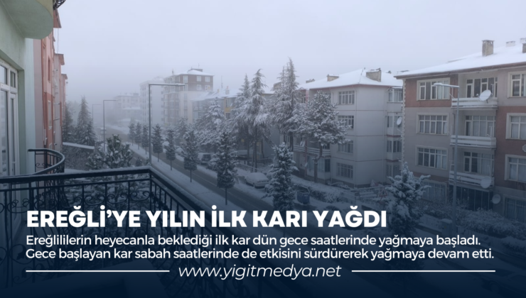 EREĞLİ’YE YILIN İLK KARI YAĞDI