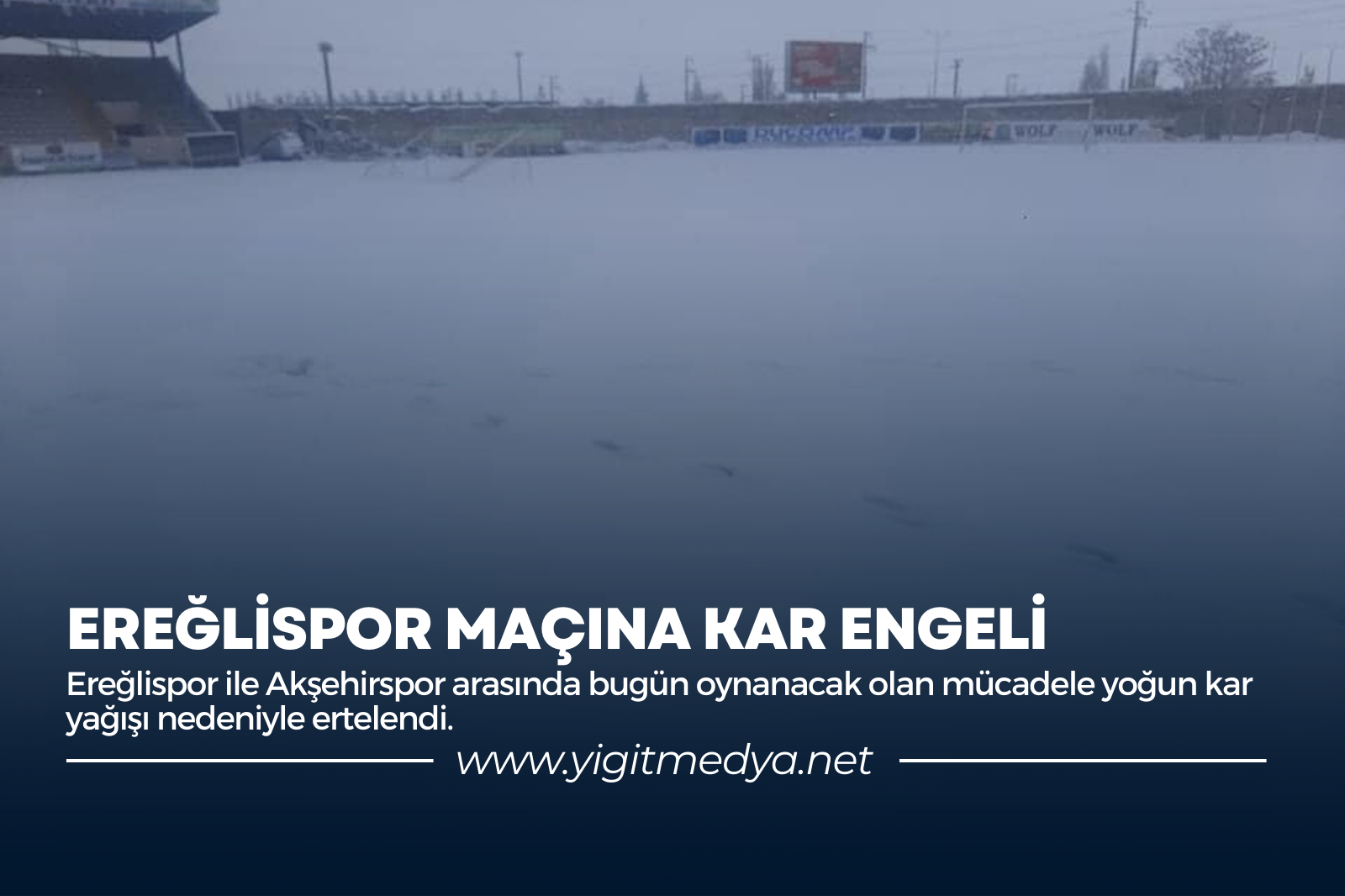 EREĞLİSPOR MAÇINA KAR ENGELİ