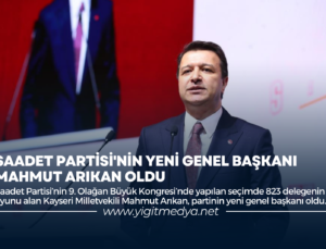 SAADET PARTİSİ’NİN YENİ GENEL BAŞKANI MAHMUT ARIKAN OLDU