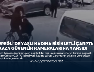 EREĞLİ’DE YAŞLI KADINA BİSİKLETLİ ÇARPTI: KAZA GÜVENLİK KAMERALARINA YANSIDI