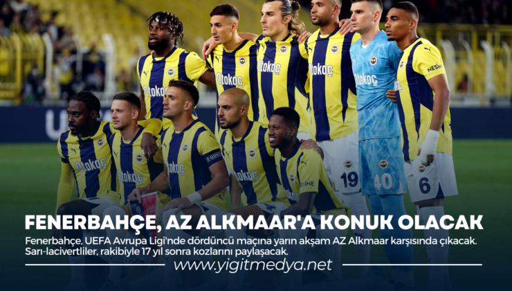 FENERBAHÇE, AZ ALKMAAR’A KONUK OLACAK