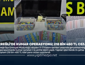 EREĞLİ’DE KUMAR OPERASYONU; 218 BİN 450 TL CEZA