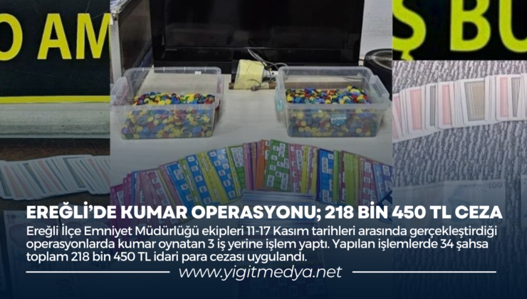 EREĞLİ’DE KUMAR OPERASYONU; 218 BİN 450 TL CEZA