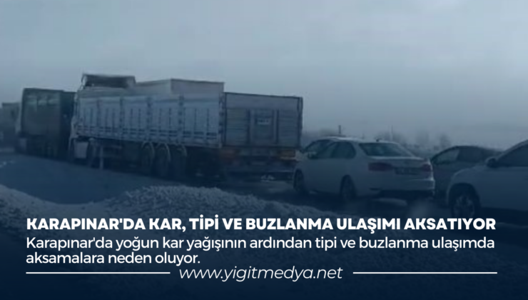 KARAPINAR’DA KAR, TİPİ VE BUZLANMA ULAŞIMI AKSATIYOR