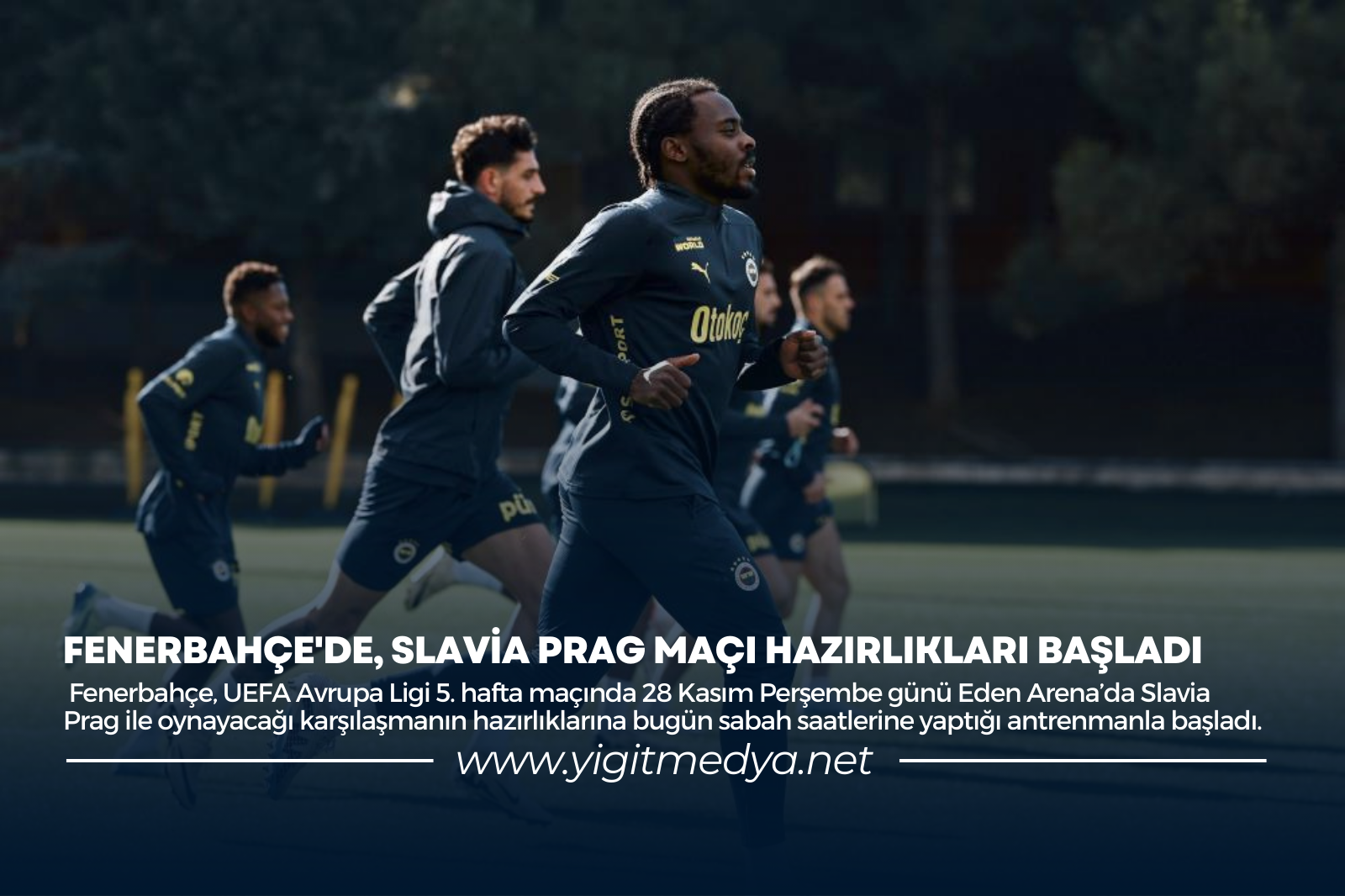 FENERBAHÇE, SLAVİA PRAG MAÇI HAZIRLIKLARINA BAŞLADI