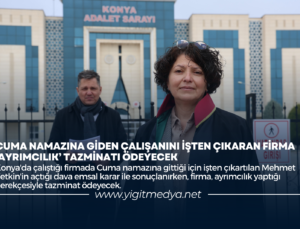 CUMA NAMAZINA GİDEN ÇALIŞANINI İŞTEN ÇIKARAN FİRMA ‘AYRIMCILIK’ TAZMİNATI ÖDEYECEK