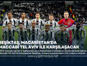 BEŞİKTAŞ, MACARİSTAN’DA MACCABİ TEL AVİV İLE KARŞILAŞACAK