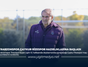 TRABZONSPOR,ÇAYKUR RİZESPOR HAZIRLIKLARINA BAŞLADI