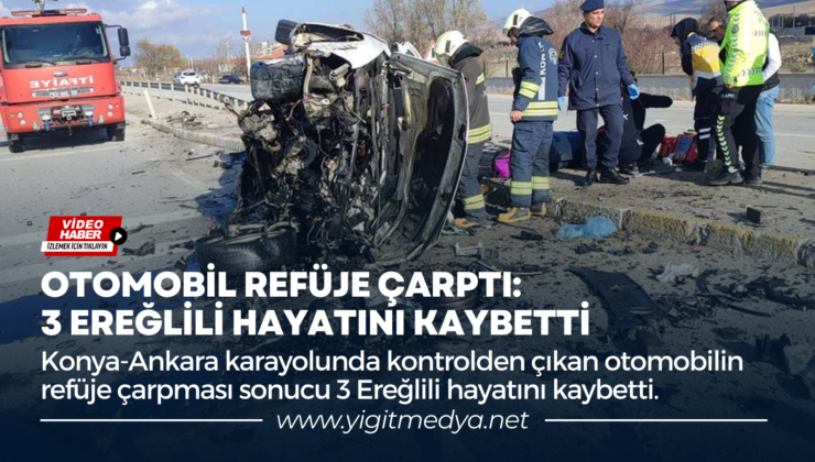 OTOMOBİL REFÜJE ÇARPTI: 3 EREĞLİLİ HAYATINI KAYBETTİ