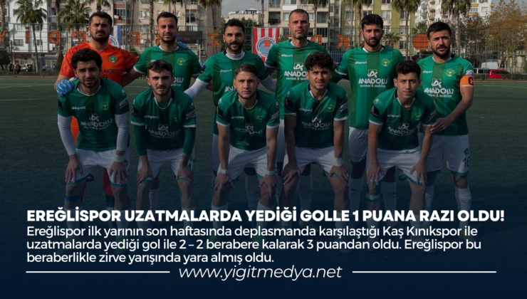 EREĞLİSPOR UZATMALARDA YEDİĞİ GOLLE 1 PUANA RAZI OLDU!