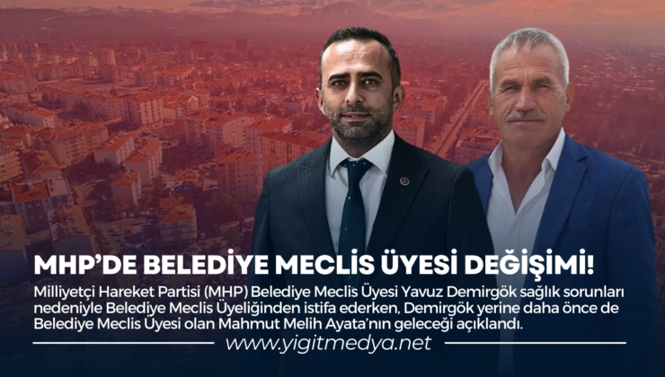 MHP’DE BELEDİYE MECLİS ÜYESİ DEĞİŞİMİ!