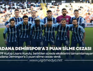 ADANA DEMİRSPOR’A 3 PUAN SİLME CEZASI