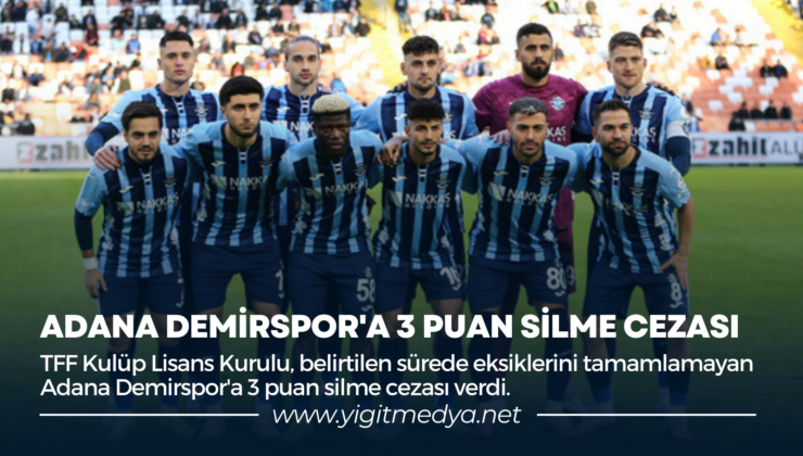 ADANA DEMİRSPOR’A 3 PUAN SİLME CEZASI