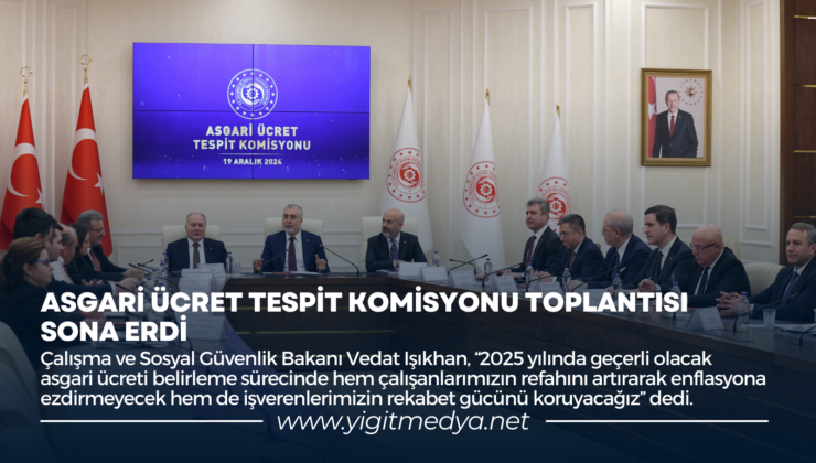 ASGARİ ÜCRET TESPİT KOMİSYONU TOPLANTISI SONA ERDİ