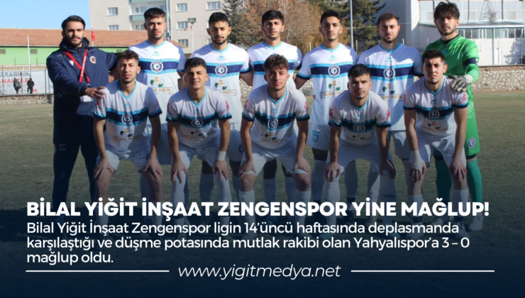 BİLAL YİĞİT İNŞAAT ZENGENSPOR YİNE MAĞLUP!