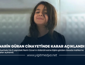 NARİN GÜRAN CİNAYETİNDE KARAR AÇIKLANDI