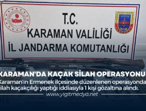 KARAMAN’DA KAÇAK SİLAH OPERASYONU