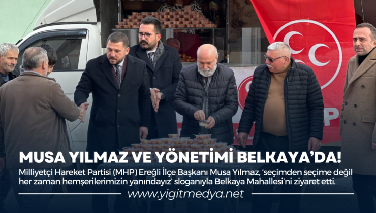 MUSA YILMAZ VE YÖNETİMİ BELKAYA’DA!