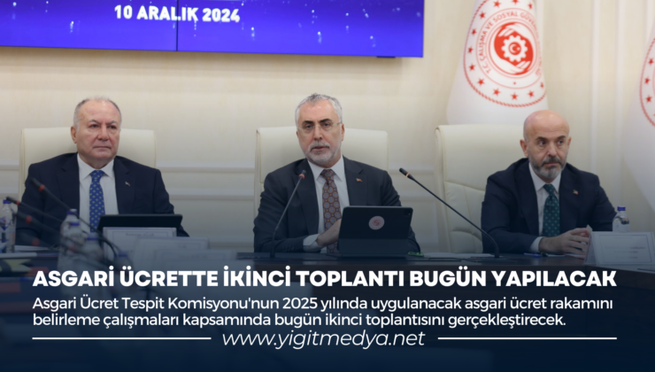 ASGARİ ÜCRETTE İKİNCİ TOPLANTI BUGÜN YAPILACAK