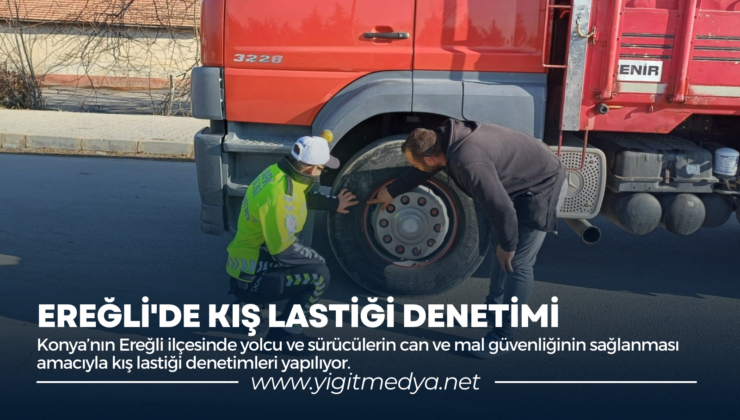 EREĞLİ’DE KIŞ LASTİĞİ DENETİMİ