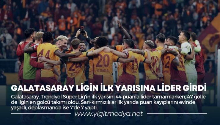 GALATASARAY LİGİN İLK YARISINA LİDER GİRDİ