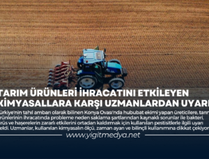 TARIM ÜRÜNLERİ İHRACATINI ETKİLEYEN KİMYASALLARA KARŞI UZMANLARDAN UYARI